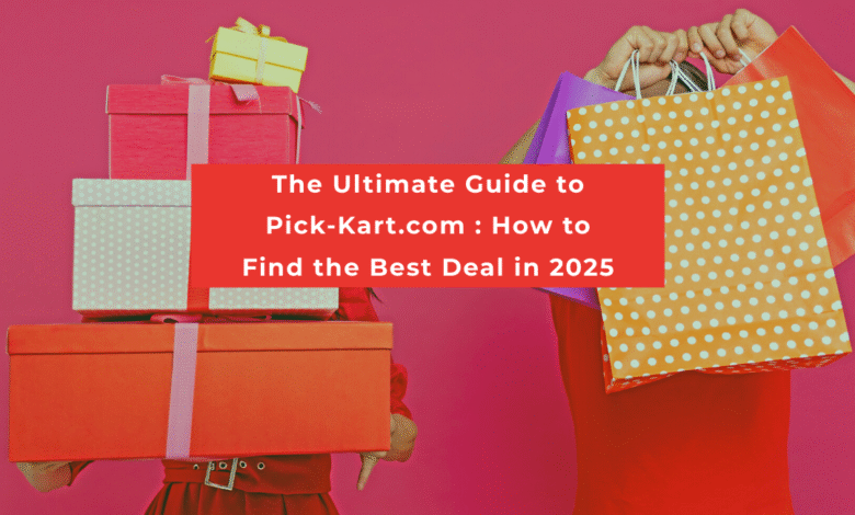 The Ultimate Guide to Pick-Kart.com : How to Find the Best Deal in 2025